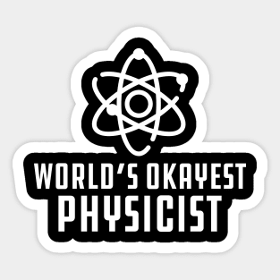 Physicist - World's Okayest Physicist Sticker